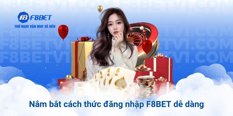 Nắm bắt cách thức đăng nhập F8BET dễ dàng