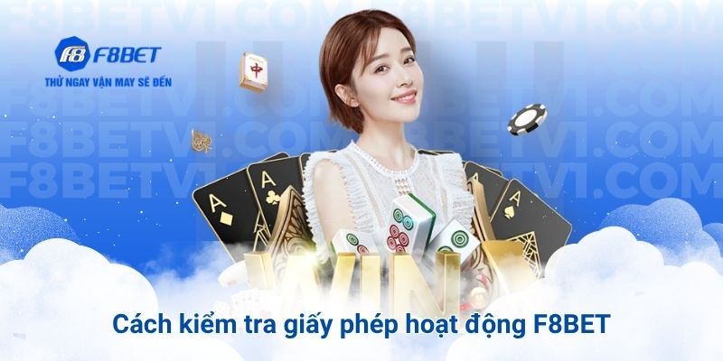 Cách kiểm tra giấy phép hoạt động F8BET