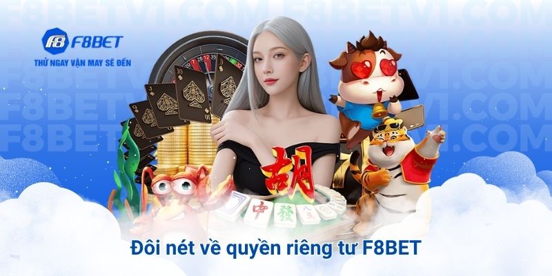 Đôi nét về quyền riêng tư F8BET