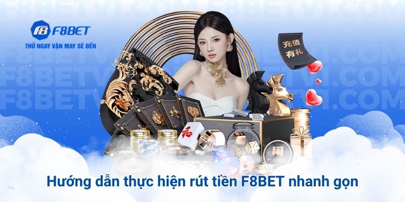 Hướng dẫn thực hiện rút tiền F8BET nhanh gọn