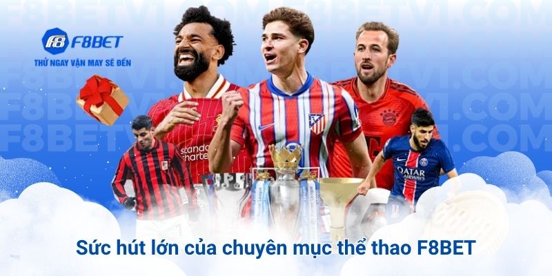 Sức hút lớn của chuyên mục thể thao F8BET