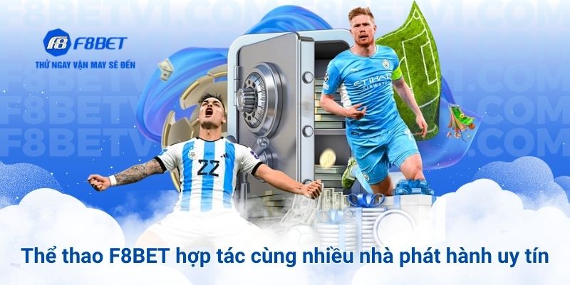 Thể thao F8BET hợp tác cùng nhiều nhà phát hành uy tín