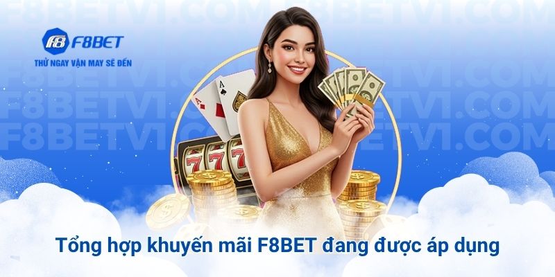 Tổng hợp khuyến mãi F8BET đang được áp dụng